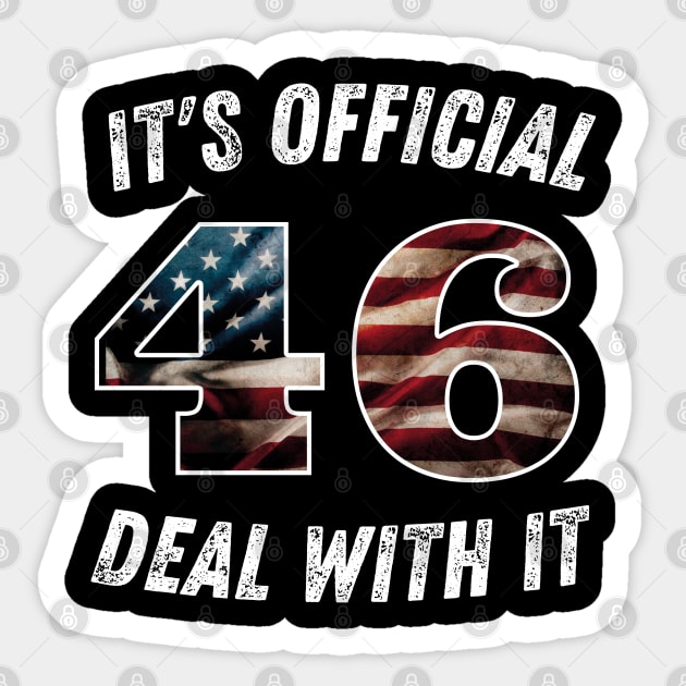 It's Official 46 Deal With it 45 46 Anti trump Sticker by SPOKN